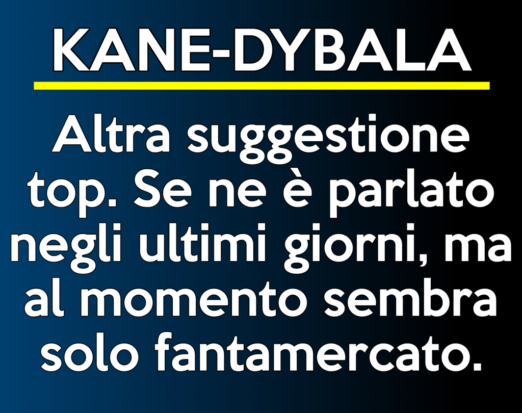 Mercato Juve: Kane per Dybala ipotesi fredda.