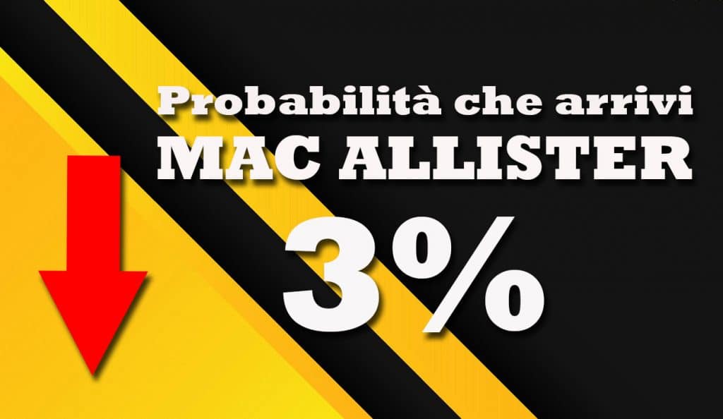 Probabilità che arrivi Mac Allister
